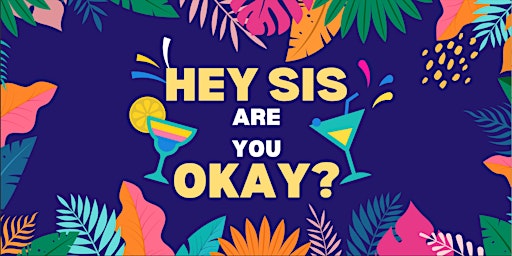 Primaire afbeelding van May Hey Sis, Are You Okay? Virtual Happy Hour