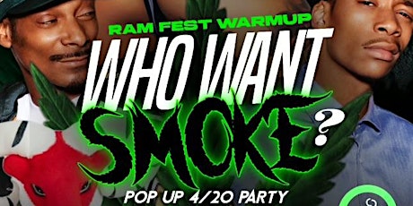 WHO WANTS SMOKE?? “POP UP 4/20 PARTY”