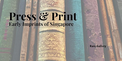 Imagem principal do evento Press & Print: Early Imprints of Singapore