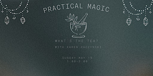 Practical Magic : What's the Tea? primary image