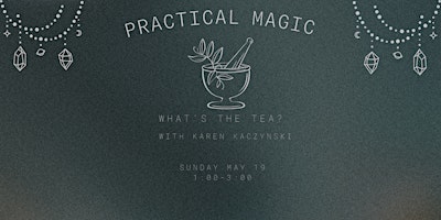 Primaire afbeelding van Practical Magic : What's the Tea?