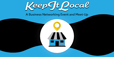 Keep It Local: A Business Networking Event and Meet-up