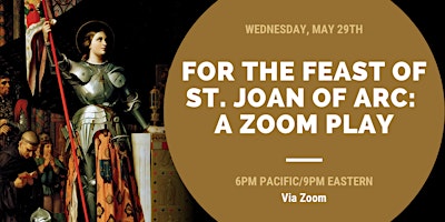 Hauptbild für On the Eve of the Feast of St. Joan of Arc: A Play via Zoom!