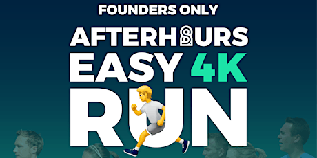 [FOUNDERS ONLY] AFTERHOURS EASY 4K RUN