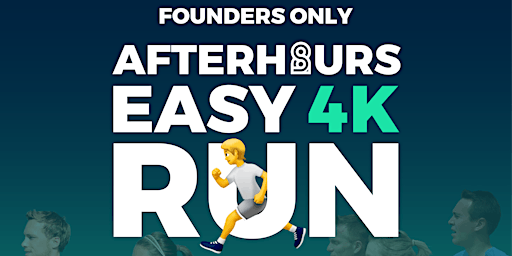 [FOUNDERS ONLY] AFTERHOURS EASY 4K RUN primary image