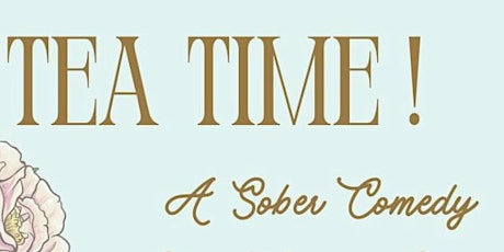 Teatime! A Sober Monthly Comedy Show
