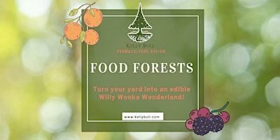 Hauptbild für Food Forests: Turn Your Yard into an Edible Willy Wonka Wonderland!