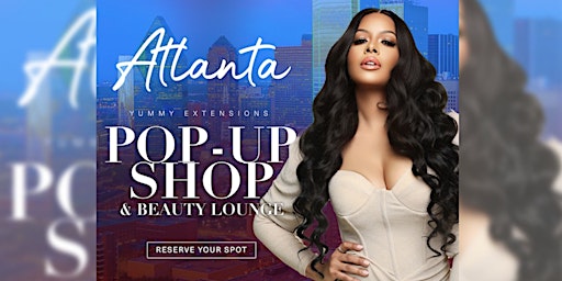 Primaire afbeelding van YummyHair Extensions Pop-Up Shop & Beauty Lounge Atlanta, GA