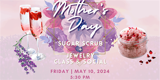 Imagen principal de Mother's Day Sugar Scrub + Permanent Jewelry Class and Social