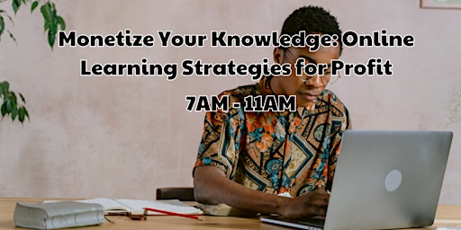 Monetize Your Knowledge: Online Learning Strategies for Profit primary image
