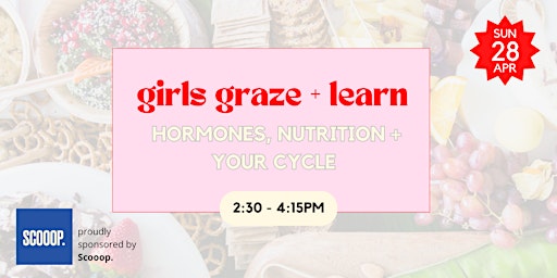 Imagem principal do evento Girls Graze + Learn: Hormones, Nutrition + your Cycle
