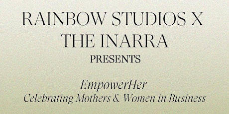RAINBOW STUDIOS x THE INARRA Presents EmpowerHer