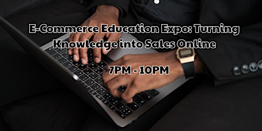 Imagem principal do evento E-Commerce Education Expo: Turning Knowledge into Sales Online