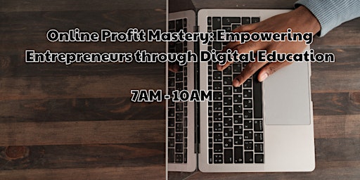 Online Profit Mastery: Empowering Entrepreneurs through Digital Education primary image