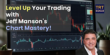 Imagem principal do evento Level Up Your Trading with Jeff Manson's Chart Mastery!