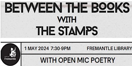 2nd Ticket release! - BETWEEN THE BOOKS with THE STAMPS and OPEN MIC Poetry