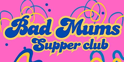 Bad mums supper club  primärbild