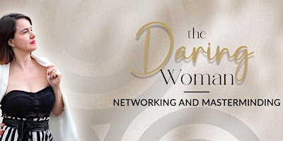 Immagine principale di The Daring Woman - Networking and Masterminding 