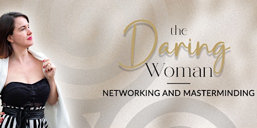 Primaire afbeelding van The Daring Woman - Networking and Masterminding