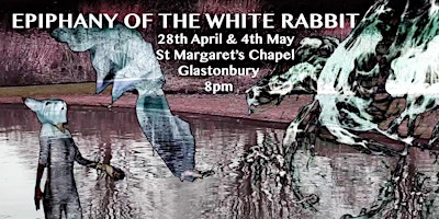 Imagem principal do evento **The Epiphany of the White Rabbit ** 28th April & 4th May