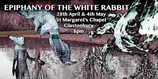 Primaire afbeelding van **The Epiphany of the White Rabbit ** 28th April & 4th May