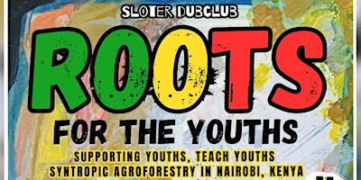Primaire afbeelding van SLOTERDUB CLUB presents ROOTS FOR THE YOUTHS