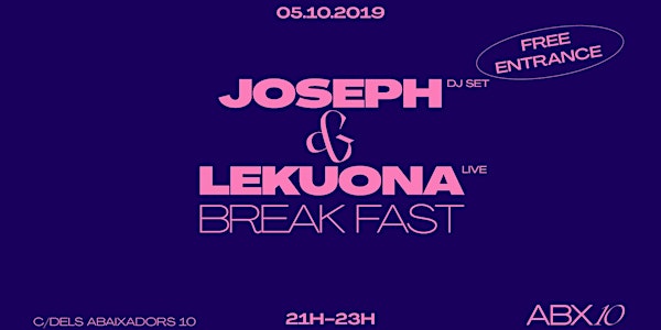 Joseph DJ Set + Lekuona Break Fast Live