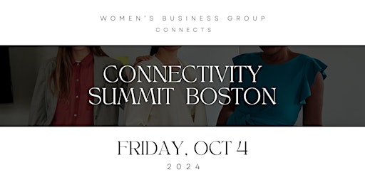 Image principale de Women's Business Group "Connectivity" Summit Boston