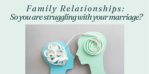 Imagem principal de Family Relationships: So you are struggling with your marriage?