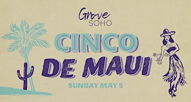 Image principale de Cinco De MAUI Party at Grove SOHO!