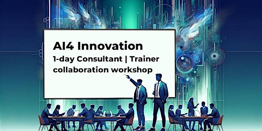 Primaire afbeelding van AI4 Innovation -1 -day, consultant, trainer workshop |  #4 US