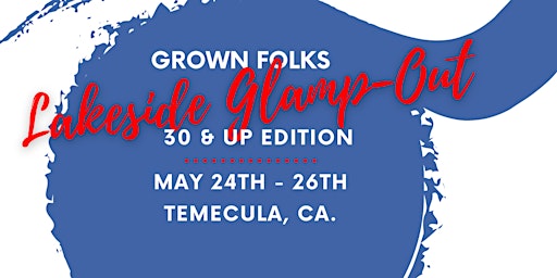 Grown Folks Lakeside Glamp-Out (30 & Up Edition!)
