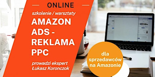 Imagem principal do evento Szkolenie - Warsztaty Amazon Ads Reklama PPC - Łukasz Koronczok - ONLINE