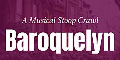 Baroquelyn Musical Stoop Crawl (Cobble Hill/Carroll Gardens) primary image