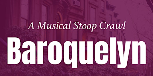 Hauptbild für Baroquelyn Musical Stoop Crawl (Cobble Hill/Carroll Gardens)
