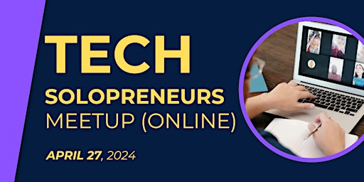 Tech Solopreneurs Meetup: Get Feedback, Advice, and Support primary image