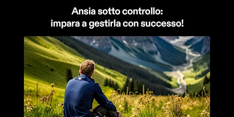 Ansia sotto controllo: impara a gestirla con successo!