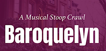 Immagine principale di Baroquelyn Musical Stoop Crawl (Park Slope) 