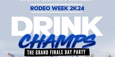 Primaire afbeelding van DRINK CHAMPS || THE RODEO WEEK FINALE DAY PARTY