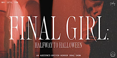 Primaire afbeelding van Final Girl: Halfway to Halloween - an audience-driven horror drag show