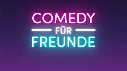 Comedy für Freunde - Stand-up Comedy Open Mic