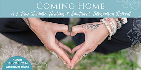 Coming Home - a Somatic Healing & Emotional Integration Immersive Workshop