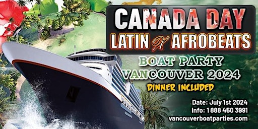 Primaire afbeelding van CANADA DAY LATIN X AFROBEATS  BOAT  PARTY VANCOUVER 2024 |  DINNER INCLUDED