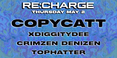 Imagem principal do evento RE:CHARGE ft COPYCATT - Thursday May 2