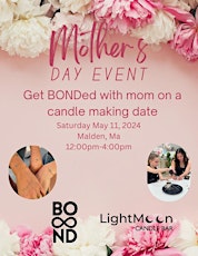 Mother’s Day Event : get BONDed  with mom on a candle making date
