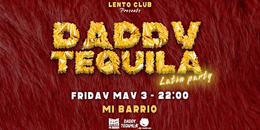 Primaire afbeelding van Daddy Tequila - Latin Party - FRI MAY 3 @MiBarrio