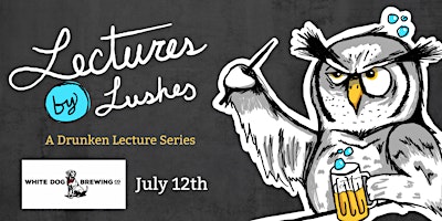 Imagen principal de Lectures by Lushes: A Drunken Lecture Series