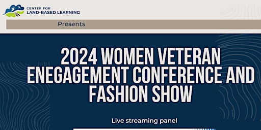 Primaire afbeelding van 2024 Women Veteran Engagement Conference and Summer in Paris Fashion Show