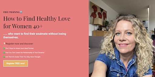 Imagen principal de How to Find Healthy Love  for Women 40+!