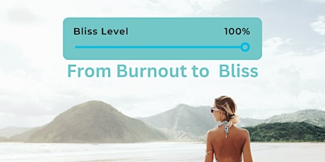 From Burnout to Bliss -- For successful women who want more